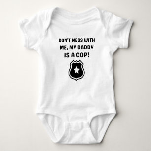 Don't Mess With Me My DAddy Is A Cop Funny  Baby Bodysuit