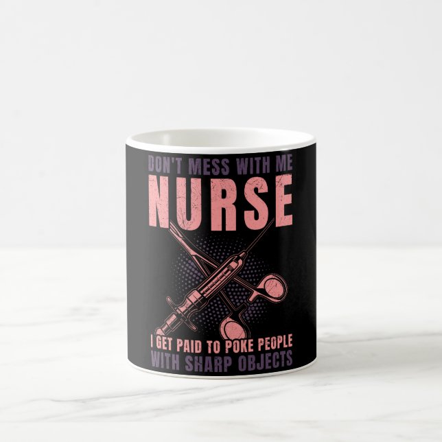 Don't Mess With Me Nurse Coffee Mug (Center)