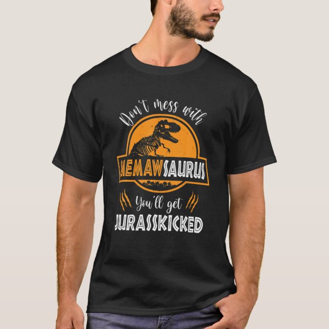 Don't Mess With Memawsaurus You'll Get Jurasskicke T-Shirt (Front)