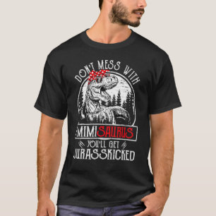 Don't Mess With Mimisaurus You'll Get Jurasskicked T-Shirt