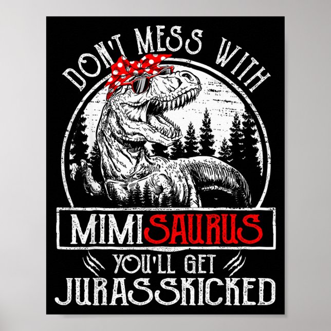 Don't Mess With Mimisaurus You'll Get Jurkicked Mi Poster (Front)