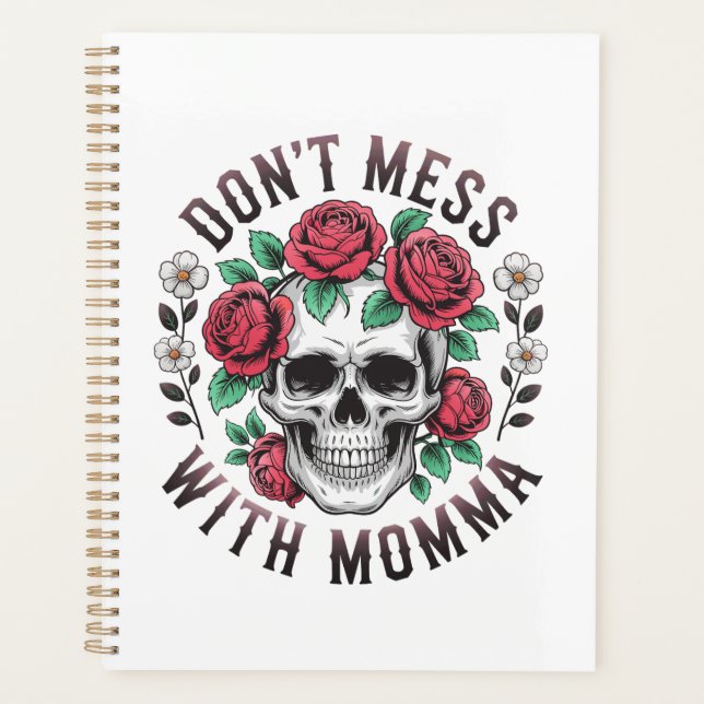 Don't Mess With Momma Floral Skull Planner (Front)