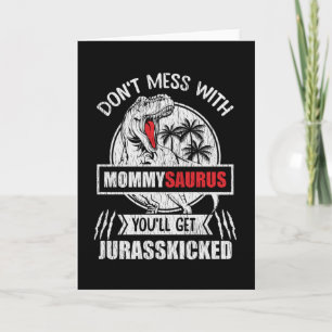 Don't Mess With Mummy Saurus Dinosaur Family Mum Card