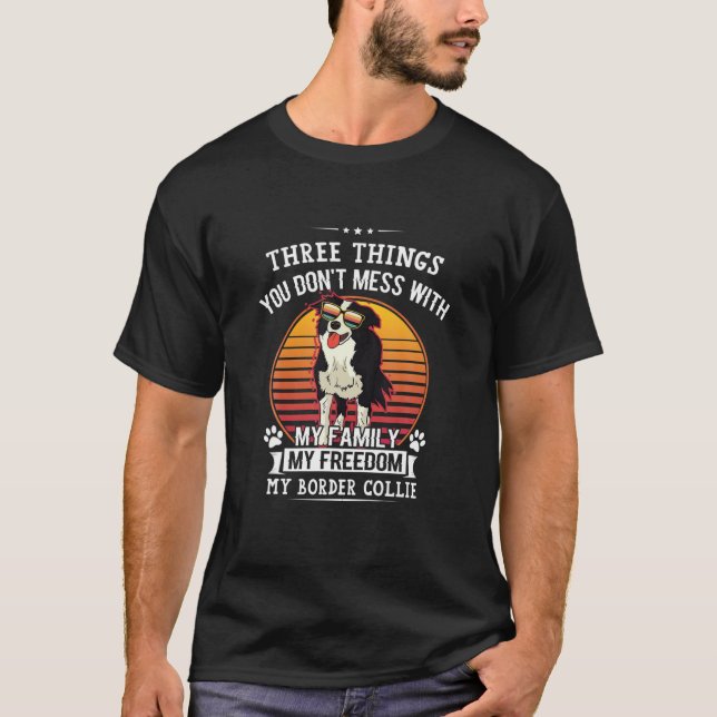 Don't Mess With My Border Collie My Family Dog Lov T-Shirt (Front)