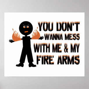 Don't Mess With My Fire Arms Poster