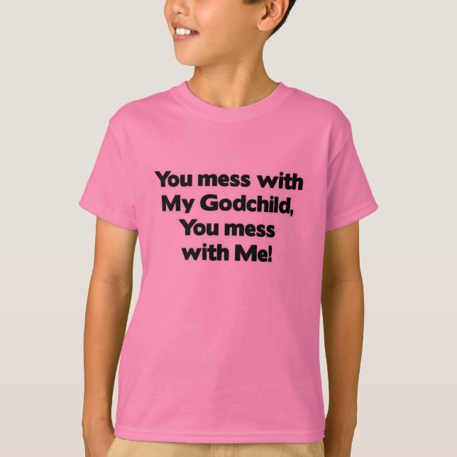 Don't Mess with My Godchild T-Shirt (Front)