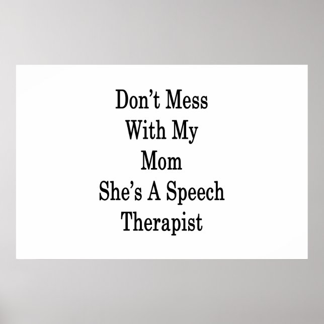 Don't Mess With My Mum She's A Speech Therapist Poster (Front)