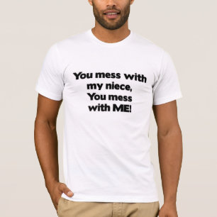 Don't Mess with My Niece T-Shirt