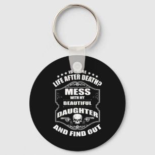 Don't Mess With My Pretty Daughter Shirt Father's  Key Ring