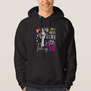 Don't mess with my sister That's my job giraffe an Hoodie