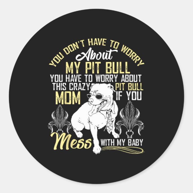Don't Mess With My Tbull Baby , Tbull Mom Shirt  Classic Round Sticker (Front)