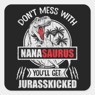 Don't Mess With Nana Saurus Dinosaur Family Mummy Square Sticker