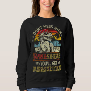 Dont Mess With Nanasaurus Youll Get Jurasskicked M Sweatshirt