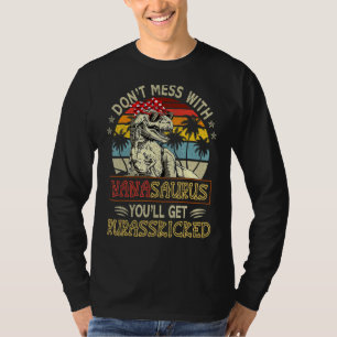 Dont Mess With Nanasaurus Youll Get Jurasskicked M T-Shirt