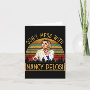 Don't Mess With Nancy Pelosi Card