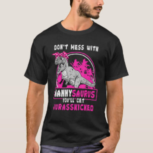 Don't Mess With Nannysaurus You'll Get Jurasskicke T-Shirt