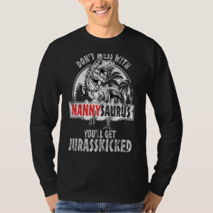 Don't Mess With Nannysaurus You'll Get Jurasskicke T-Shirt