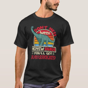 Don't Mess With Nephew Saurus I Jurasskicked I Bra T-Shirt