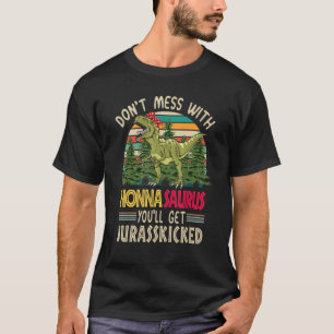 Don't Mess With Nonnasaurus You'll Get Jurasskicke T-Shirt