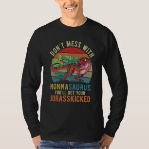 Don't Mess With Nonnasaurus You'll Get Jurasskicke T-Shirt