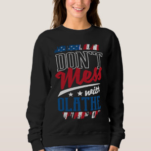 Dont Mess With Olathe Overland Park Humour US Citi Sweatshirt