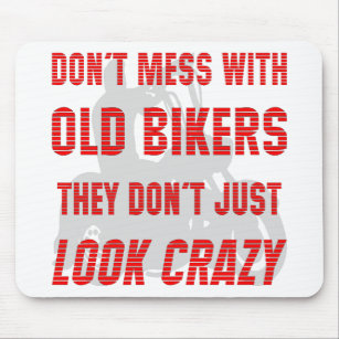 Don't Mess With Old Bikers They Don't Just Look Cr Mouse Pad
