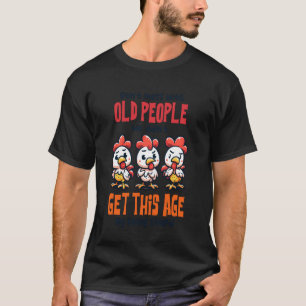 Don't Mess with Old People Funny Chicken Quote Lon T-Shirt