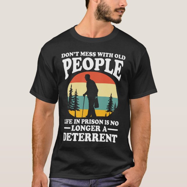 Don't Mess With Old People - Funny Old People T-Shirt (Front)