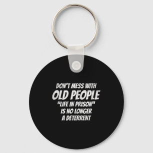 Don't Mess With Old People Funny Saying Prison Vin Key Ring