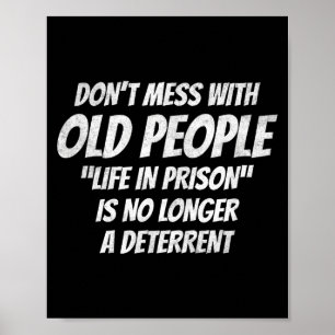 Don't Mess With Old People Funny Saying Prison Vin Poster