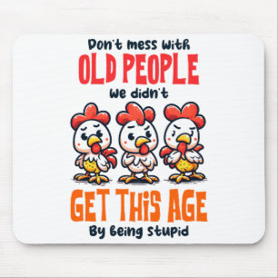 Dont Mess With Old People  Mouse Pad