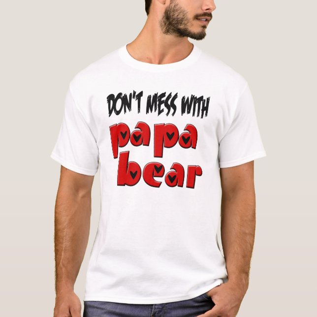 Don't Mess with Papa Bear T-Shirt (Front)