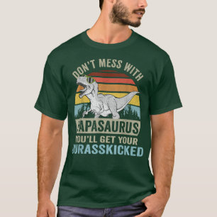 Dont Mess With Papasaurus T Re Dino Papa Dinosaur T-Shirt