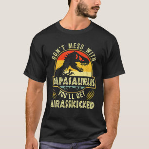 Dont Mess With Papasaurus Youll Get Jurasskicked F T-Shirt