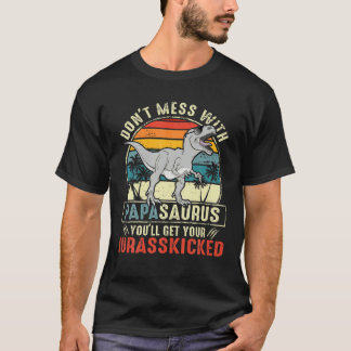 Don't Mess With Papasaurus You'll Get Jurasskicked T-Shirt