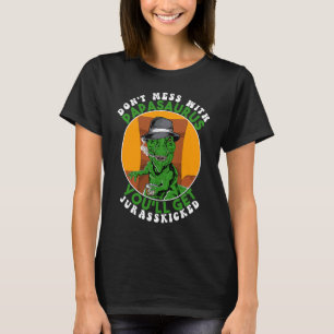Don't Mess with Papasaurus you'll get Jurasskicked T-Shirt