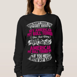 Dont Mess With Pit Bull Terrier Mum Sweatshirt