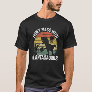 Don't Mess With Plantasaurus Plant Landscaper Funn T-Shirt