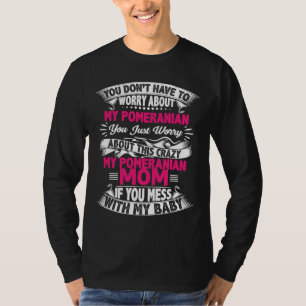 Dont Mess With Pomeranian Mum T-Shirt
