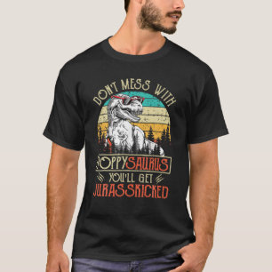 Don't Mess With Poppysaurus You'll Get Jurasskicke T-Shirt