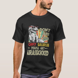 Don't Mess With Poppysaurus You'll Get Jurasskicke T-Shirt