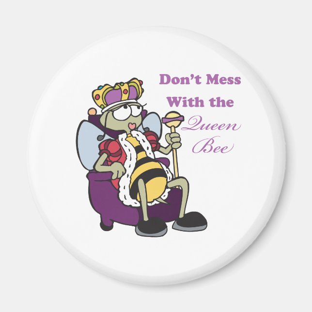 dont mess with queen bee magnet (Front)