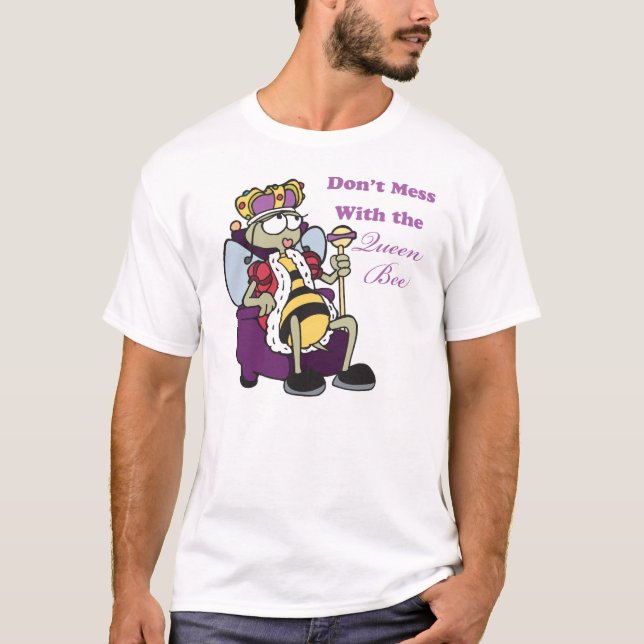 dont mess with queen bee T-Shirt (Front)