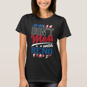 Dont Mess With Reno Nevada Humour NV Trip US Citie T-Shirt