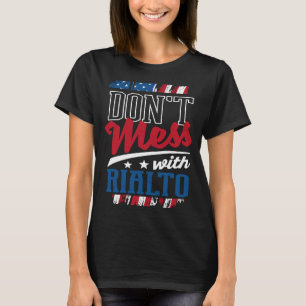 Dont Mess With Rialto California Humour CA Trip T-Shirt