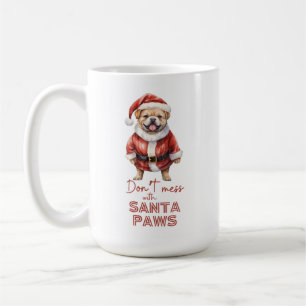 'Don't mess with Santa Paws" cute dog lover Coffee Mug