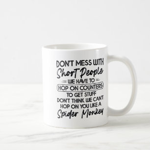 Don't Mess With Short People Coffee Mug