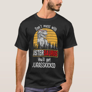 Don't Mess With Sistersaurus You'll Get Jurasskick T-Shirt