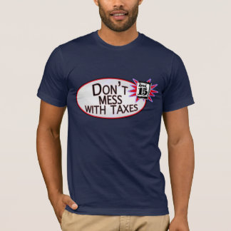 Dont mess with taxes T-Shirt