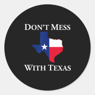 Don't Mess With Texas State Pride Shirt Classic Round Sticker
